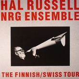 Hal Russell NRG Ensemble ‎– The Finnish/Swiss Tour