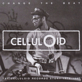 Various ‎– Change The Beat: The Celluloid Records Story 1979-1987