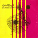 Shujaat Khan & Sławomir Kulpowicz ‎– Live On Tour In Poland