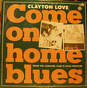 Clayton Love ‎– Come On Home Blues: From The Carousel Club St. Louis Missouri