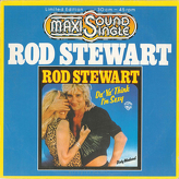 Rod Stewart ‎– Da' Ya' Think I'm Sexy / Dirty Weekend