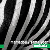 Mamadou & Sama Yoon ‎– Umbada