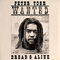 Peter Tosh ‎– Wanted Dread & Alive