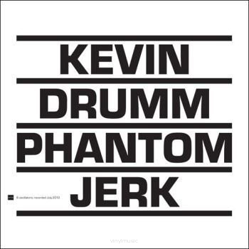 Kevin Drumm ‎– Phantom Jerk