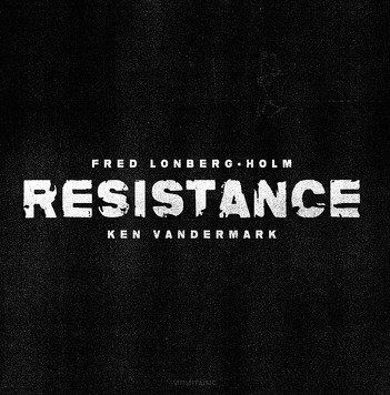 Fred Lonberg-Holm, Ken Vandermark ‎– Resistance