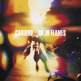 Caribou ‎– Up In Flames