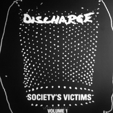 Discharge ‎– Society's Victims, Volume 1