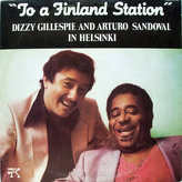 Dizzy Gillespie And Arturo Sandoval ‎– To A Finland Station