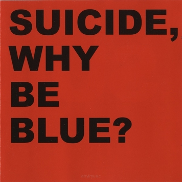 Suicide ‎– Why Be Blue? 