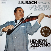 J.S. Bach - Henryk Szeryng ‎– Sonaten Und Partiten Für Violine Solo BWV 1001-1006