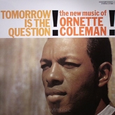 Ornette Coleman ‎– Tomorrow Is The Question!