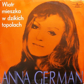 Anna German ‎– Wiatr Mieszka W Dzikich Topolach
