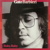 Gato Barbieri ‎– Ruby, Ruby