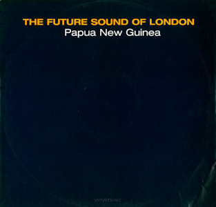 The Future Sound Of London ‎– Papua New Guinea