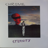 Chrome ‎– Eternity