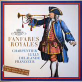Charpentier / Lully / Delalande / Francœur ‎– Fanfares Royales