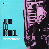 John Lee Hooker ‎– Travelin'