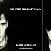 The Jesus And Mary Chain ‎– Barbed Wire Kisses (B-Sides And More)