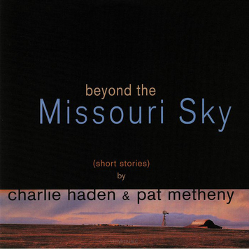 Charlie Haden, Pat Metheny ‎– Beyond The Missouri Sky