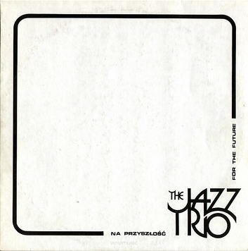 The Jazz Trio ‎– Na Przyszłość (For The Future)