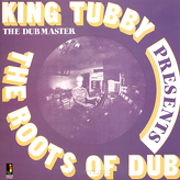 King Tubby ‎– Presents The Roots Of Dub