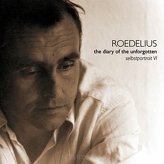 Roedelius ‎– The Diary Of The Unforgotten - Selbstportrait VI 