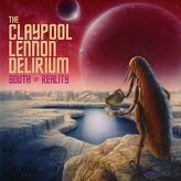 The Claypool Lennon Delirium ‎– South Of Reality