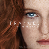 Frances ‎– Things I've Never Said